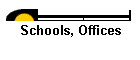 Schools, Offices
