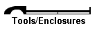 Tools/Enclosures